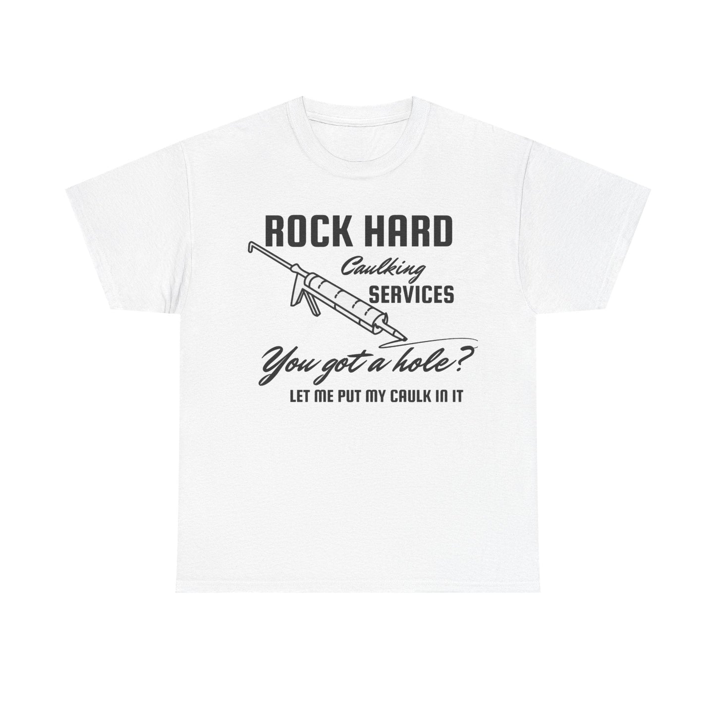 Rock Hard Caulking Services Funny Shirt – Hilarious Construction Humor Graphic Tee for Men & Women