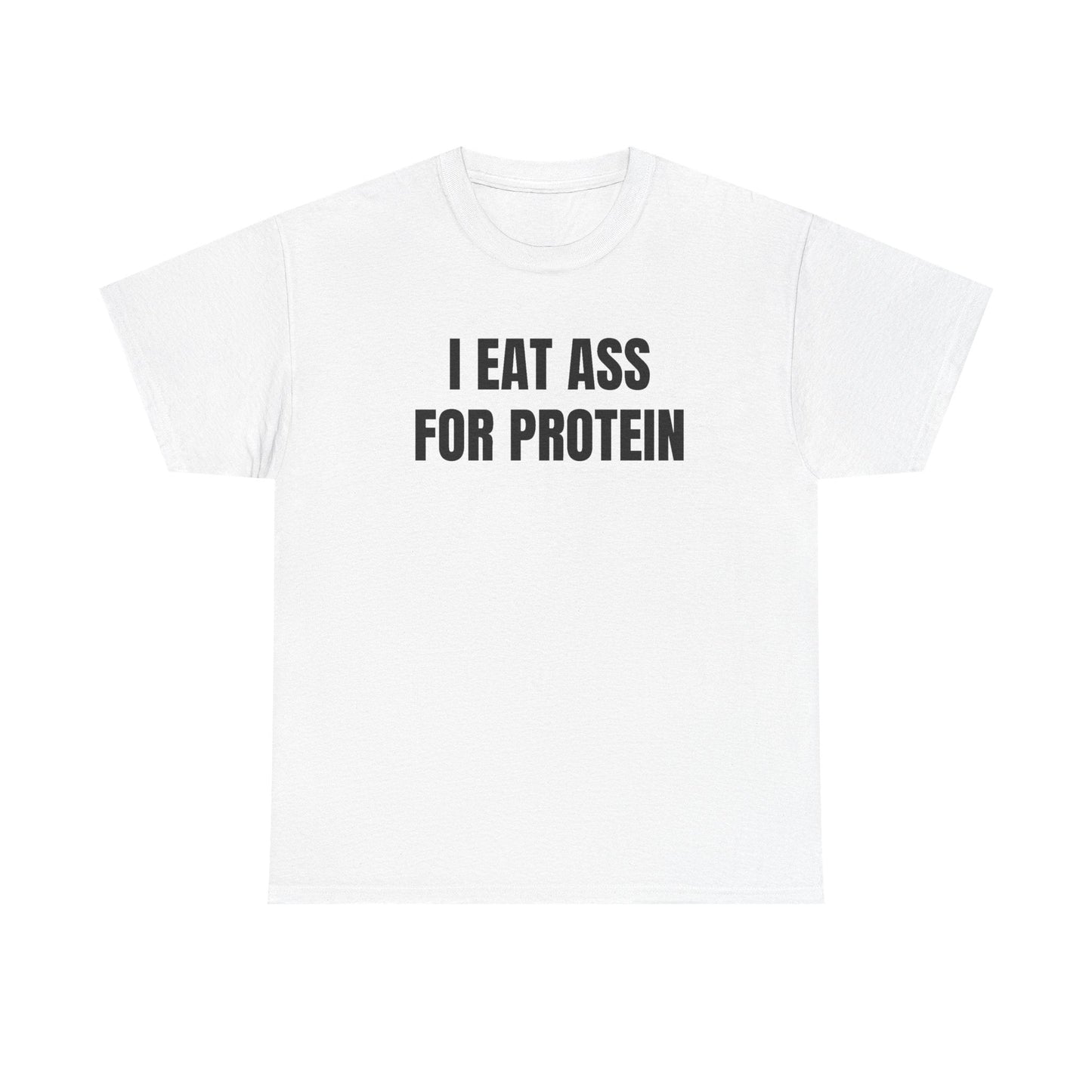 I Eat Ass For Protein Funny Shirt – Bold Sarcastic Graphic Tee