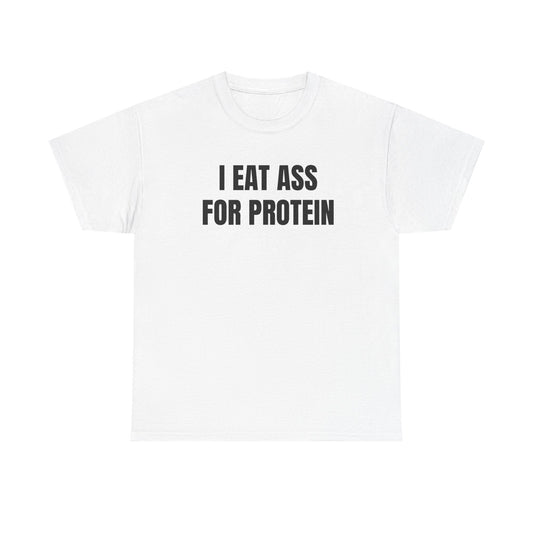 I Eat Ass For Protein Funny Shirt – Bold Sarcastic Graphic Tee