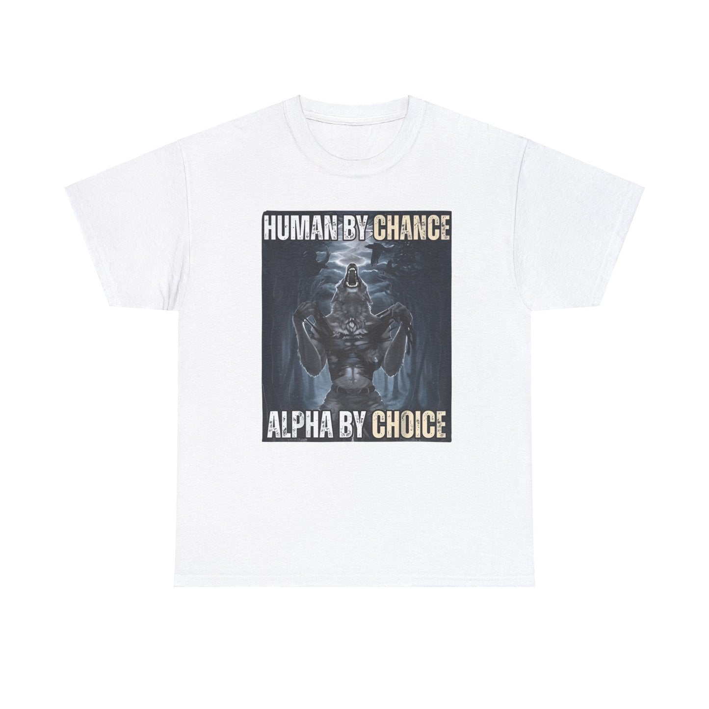 Human By Chance, Alpha By Choice Funny Meme Shirt – Bold Statement Tee for Humor Fans