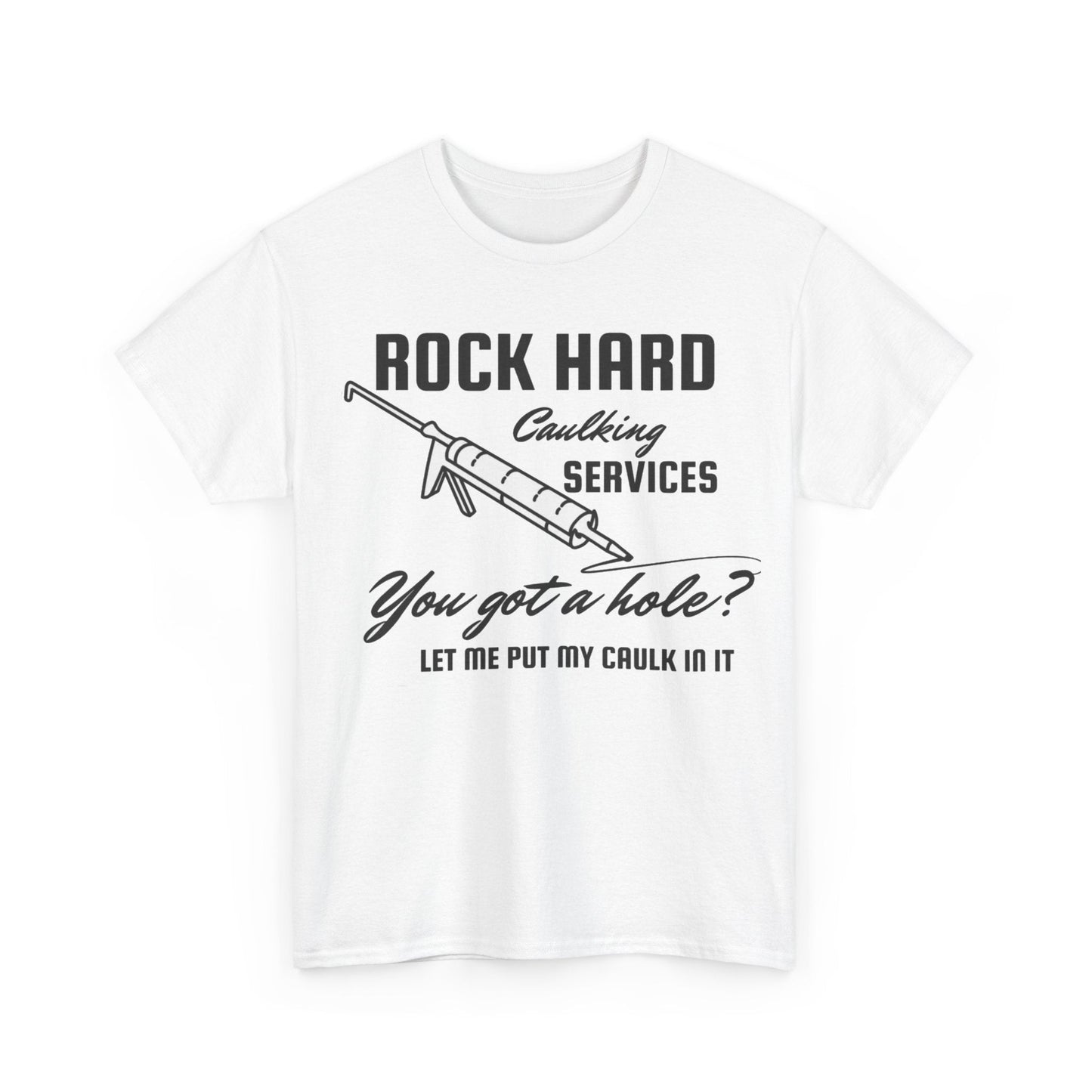 Rock Hard Caulking Services Funny Shirt – Hilarious Construction Humor Graphic Tee for Men & Women