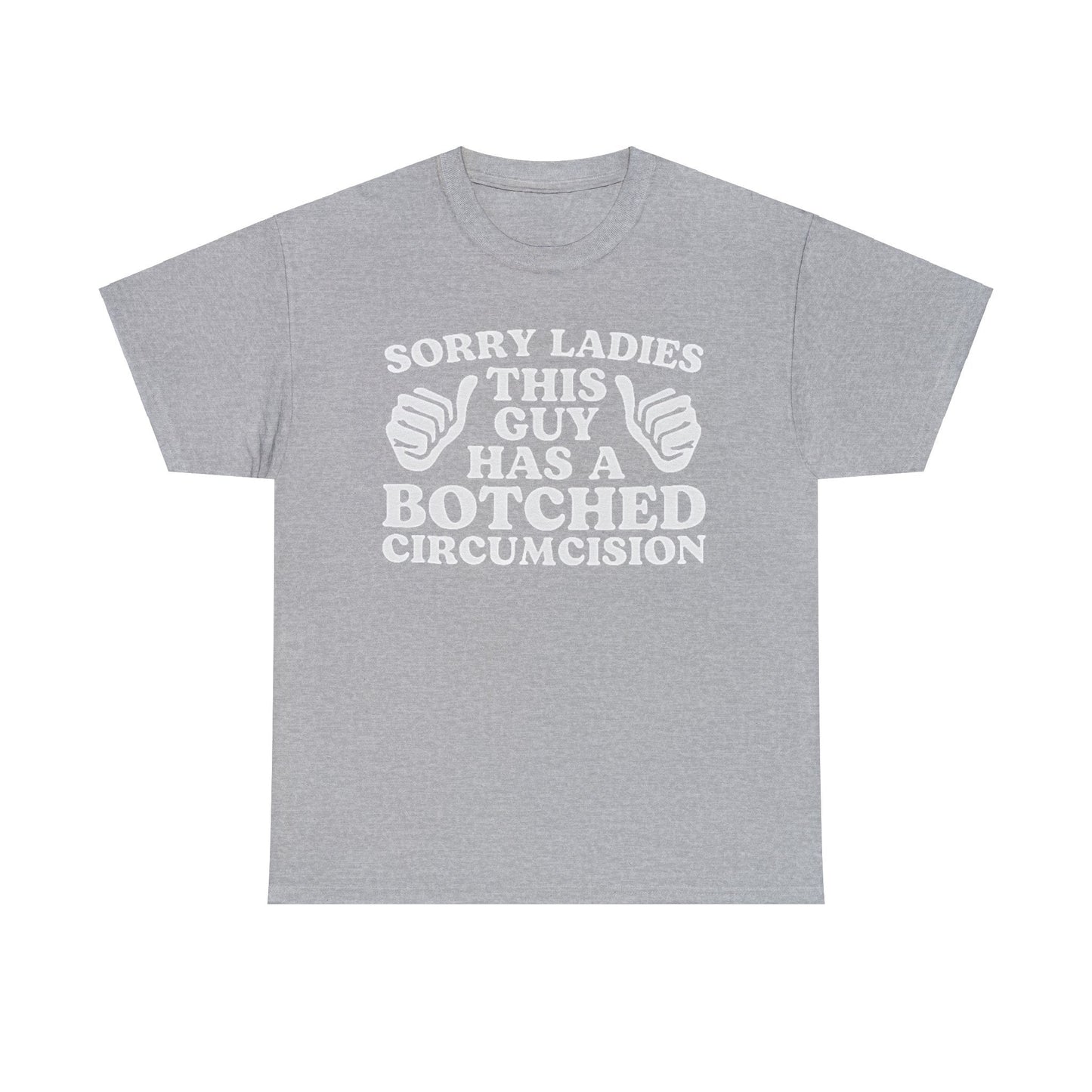 Sorry Ladies This Guy Has A Botched Circumcision Funny Shirt