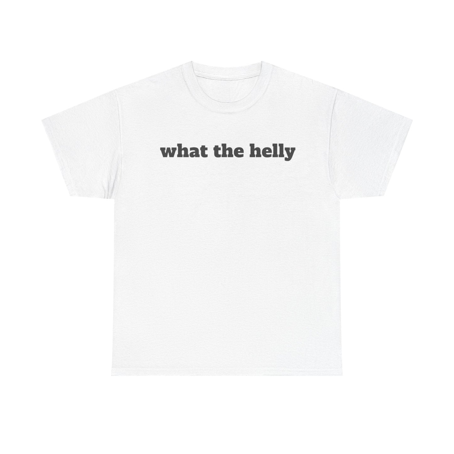 What The Helly Funny Shirt – Hilarious Graphic Tee for Men & Women