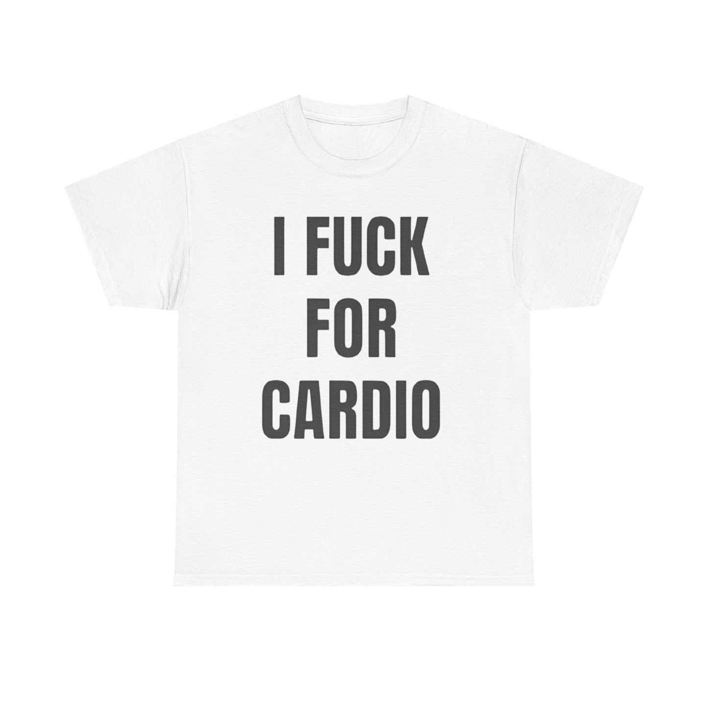 I Fuck For Cardio Funny Shirt – Hilarious Adult Humor Graphic Tee for Men & Women