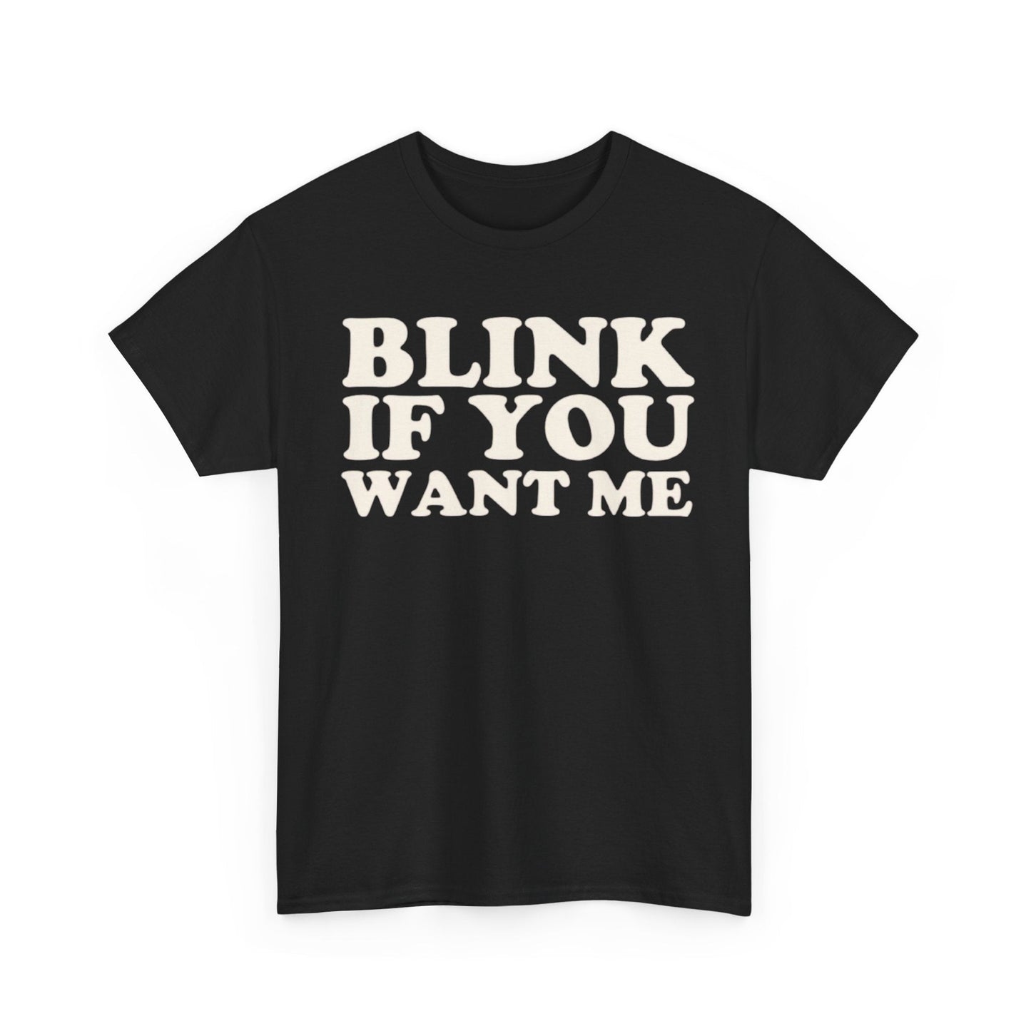 Blink If You Want Me Funny Shirt – Hilarious Flirty Humor Graphic Tee for Men & Women
