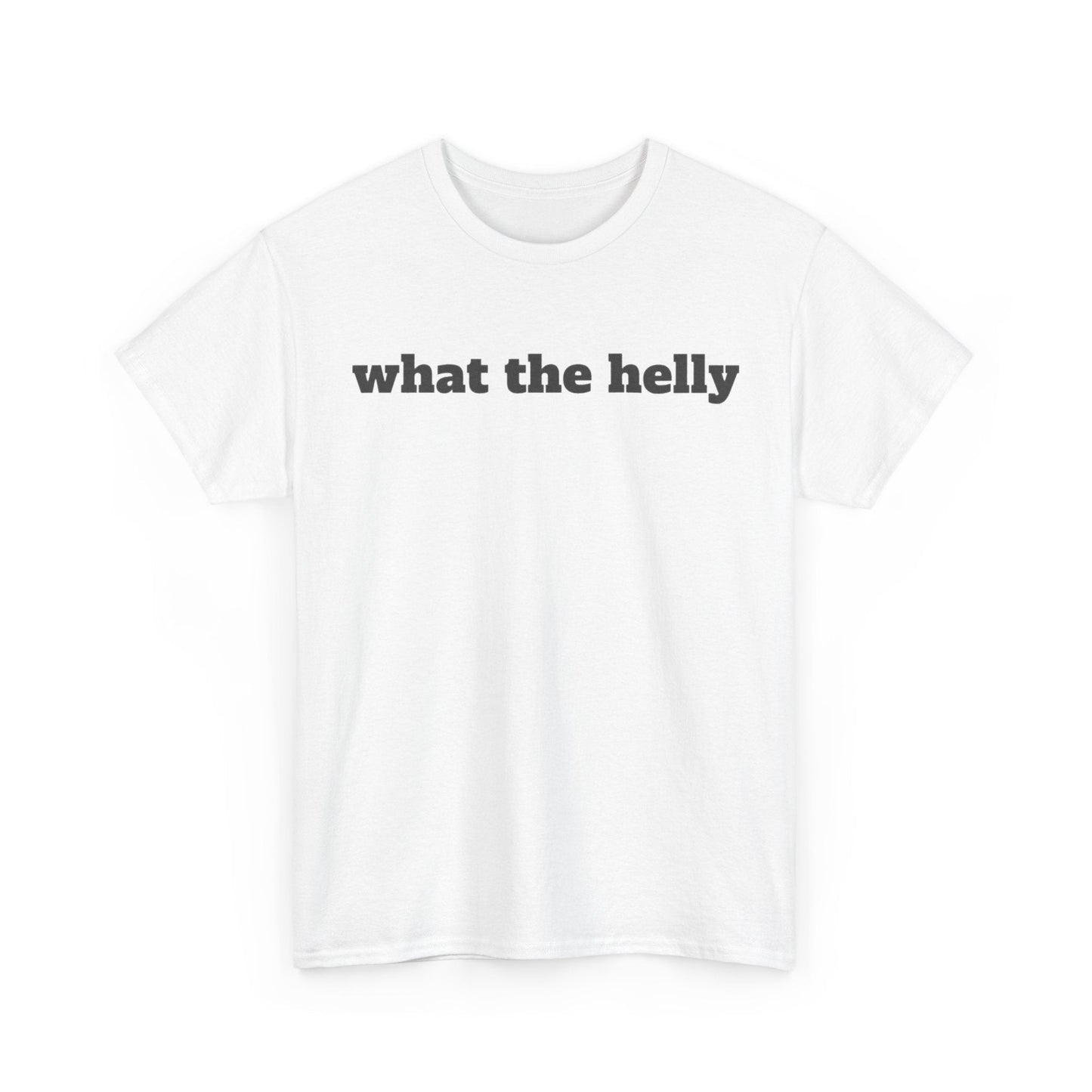 What The Helly Funny Shirt – Hilarious Graphic Tee for Men & Women