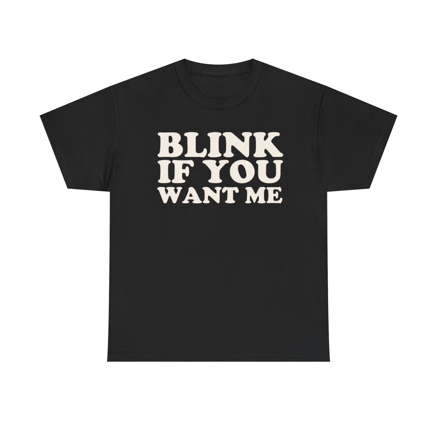 Blink If You Want Me Funny Shirt – Hilarious Flirty Humor Graphic Tee for Men & Women