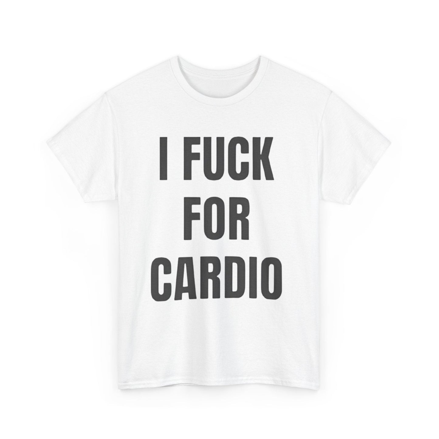 I Fuck For Cardio Funny Shirt – Hilarious Adult Humor Graphic Tee for Men & Women