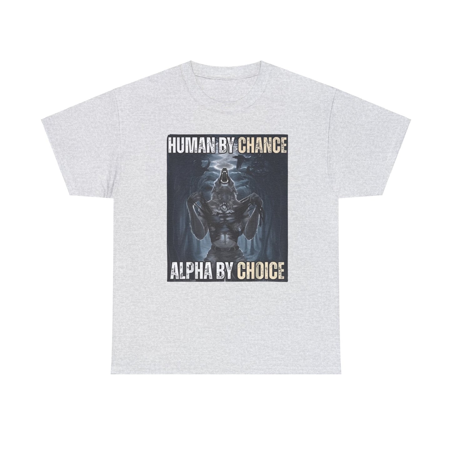 Human By Chance, Alpha By Choice Funny Meme Shirt – Bold Statement Tee for Humor Fans