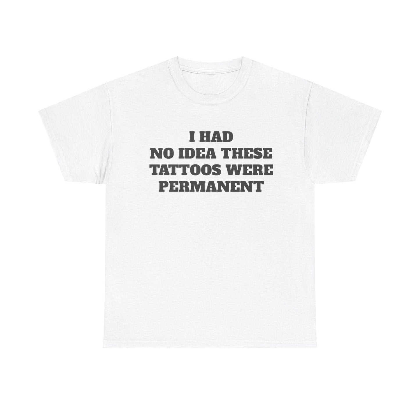 I Had No Idea These Tattoos Were Permanent Funny Shirt – Hilarious Graphic Tee