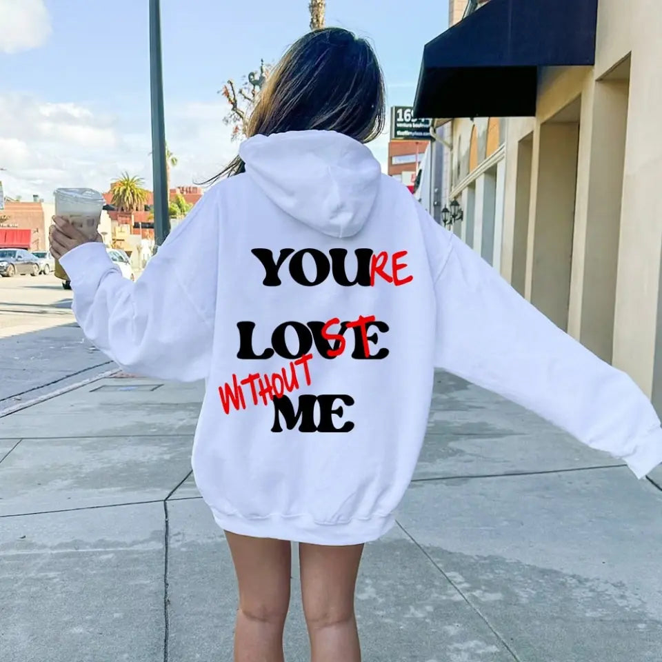 You're Lost Without Me Hoodie 🔥
